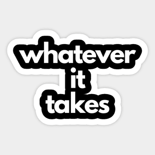 Whatever It Takes For Love Saying Sticker